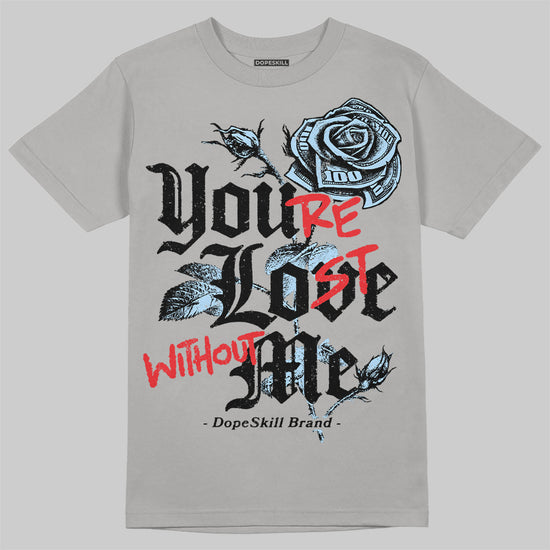 Jordan 5 Retro Wolf Grey (2026) DopeSkill T-Shirt You’re Lost Without Me Graphic Streetwear - Gravel