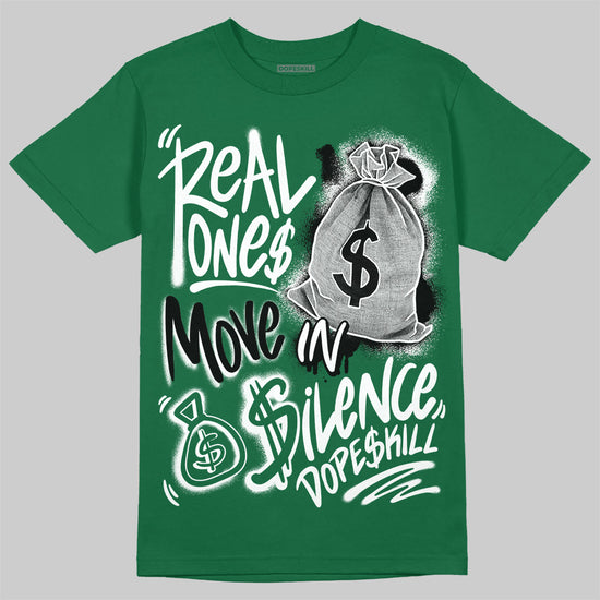 Jordan 13 GS “Pine Green” DopeSkill T-Shirt Real Ones Move In Silence Graphic Streetwear - Irish Green