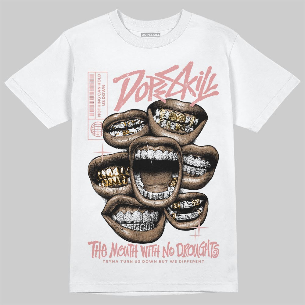 Jordan 40 “Dusty Rose” DopeSkill T-Shirt The Mouth With No Droughts Graphic Streetwear - White