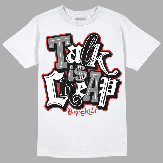 Jordan 1 High OG “Black/White” DopeSkill T-Shirt Talk Is Chip Graphic Streetwear - White 