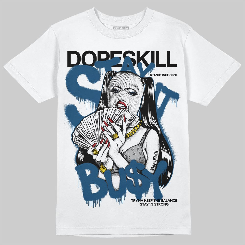 Jordan 12 Retro French Blue (2025) DopeSkill T-Shirt Stay It Busy Graphic Streetwear - White
