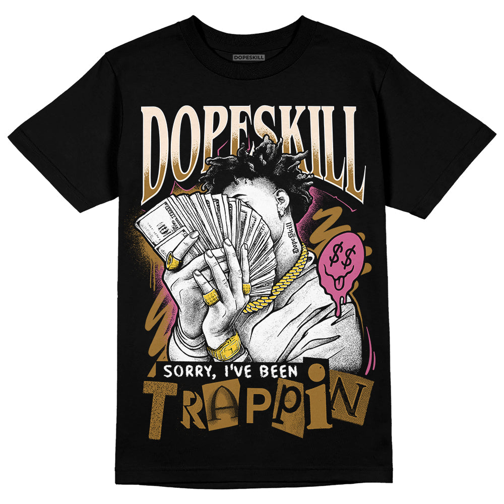 Dunk Low Just Do It “Bronzine/Playful Pink” DopeSkill T-Shirt Sorry I've Been Trappin  Graphic Streetwear - Black