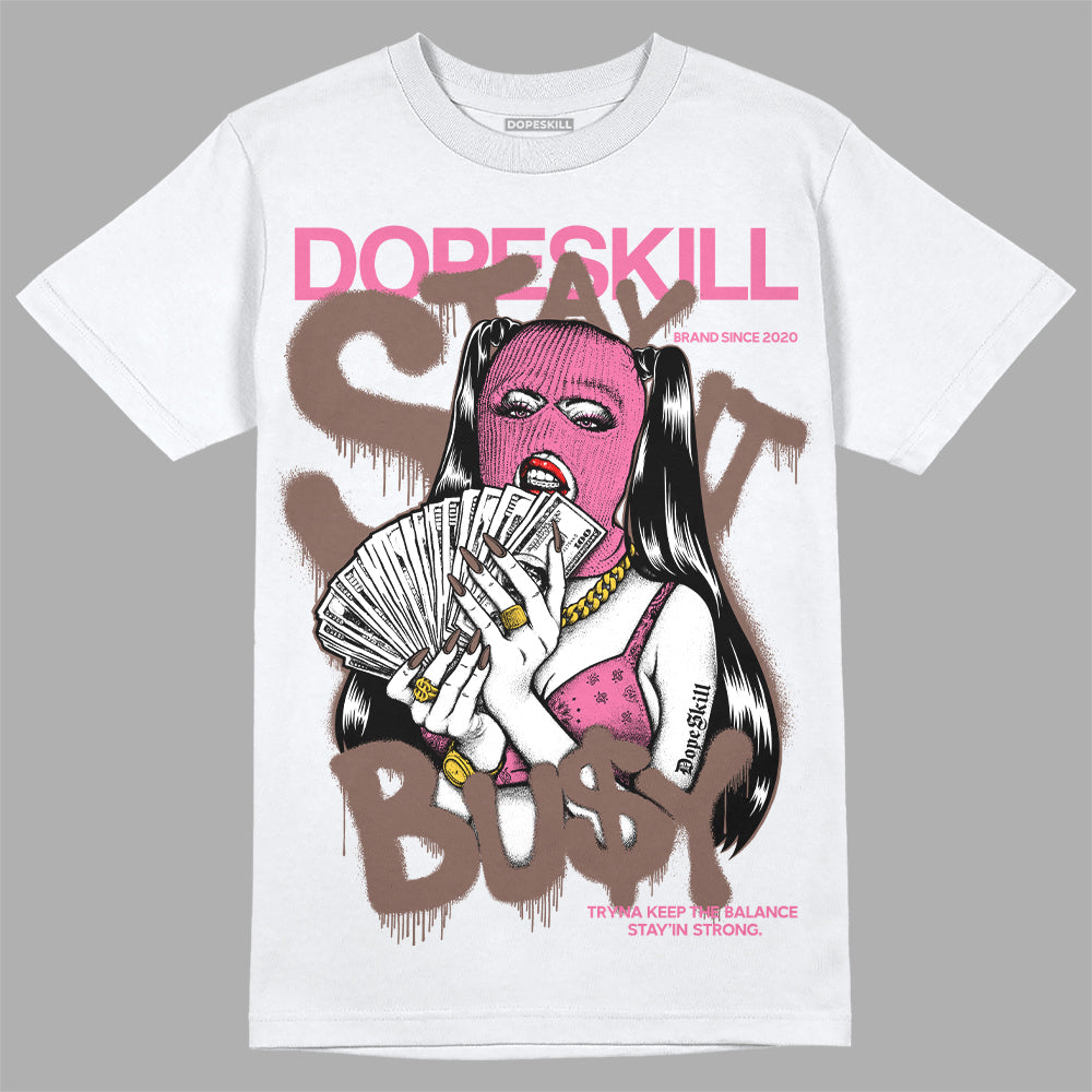 Dunk Low Smokey Mauve Playful Pink DopeSkill T-Shirt Stay It Busy Graphic Streetwear - White 