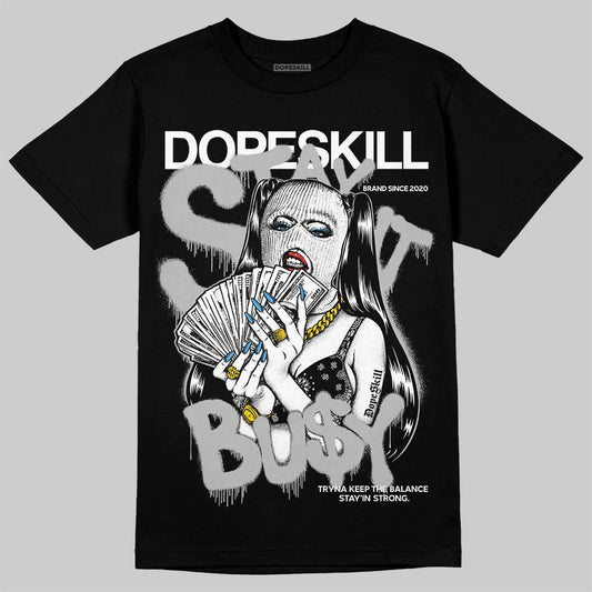 Jordan 10 OG “Steel” DopeSkill T-Shirt Stay It Busy Graphic Streetwear - Black