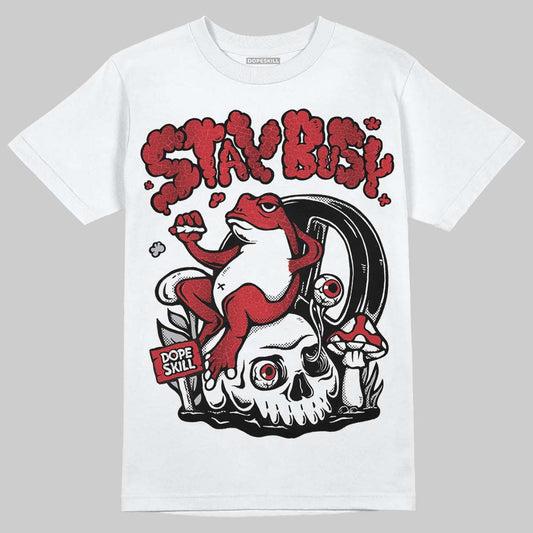 Jordan 1 High OG “Ruby” DopeSkill T-Shirt Stay Busy Graphic Streetwear - White