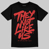 Jordan 6 “Reverse Infrared” DopeSkill T-Shirt They Not Like Us Graphic Streetwear - black
