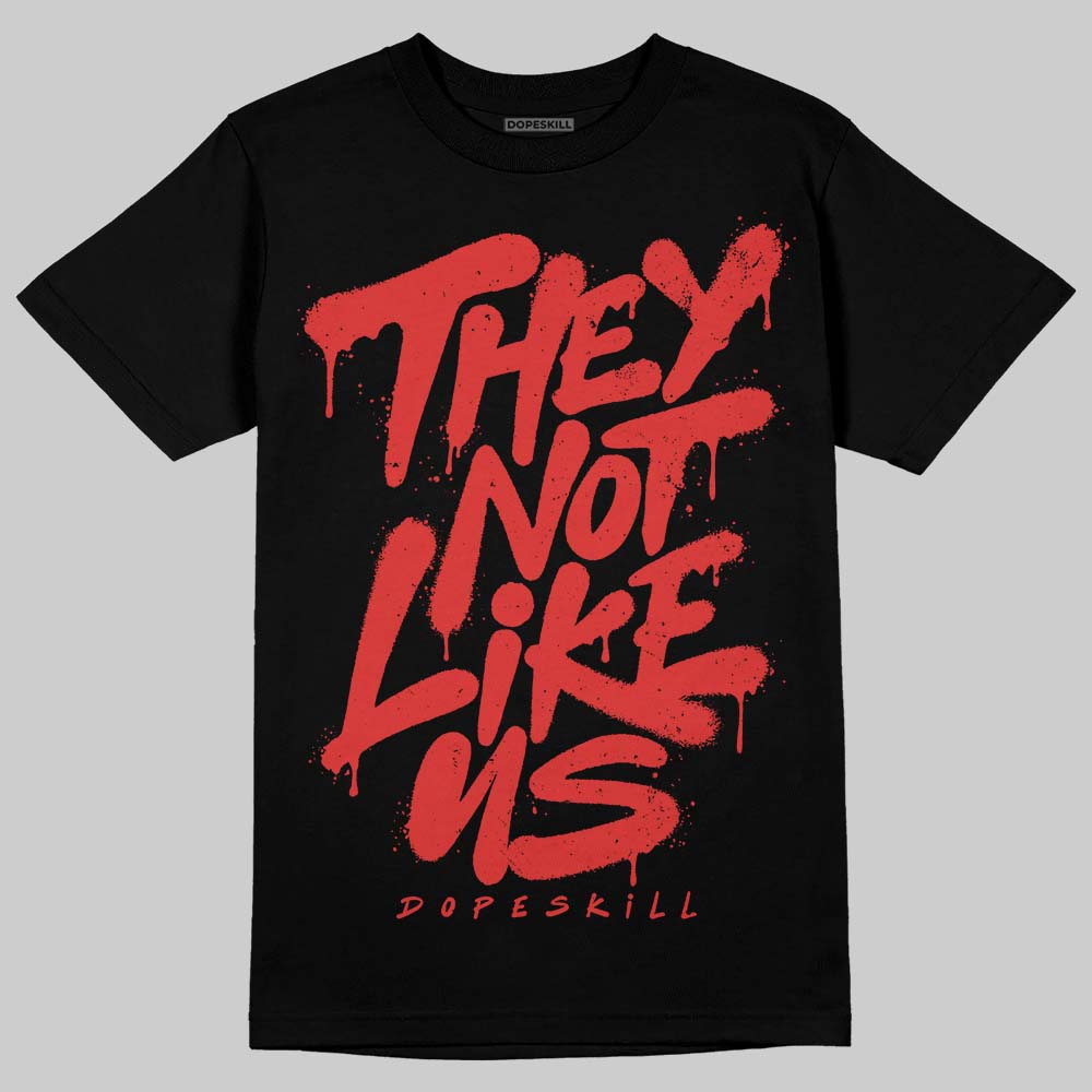 Jordan 6 “Reverse Infrared” DopeSkill T-Shirt They Not Like Us Graphic Streetwear - black