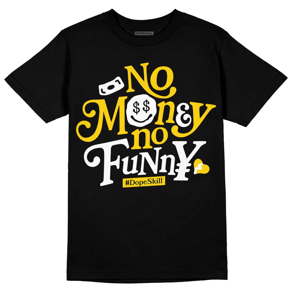 Jordan 6 “Yellow Ochre” DopeSkill T-Shirt No Money No Funny Graphic Streetwear - Black