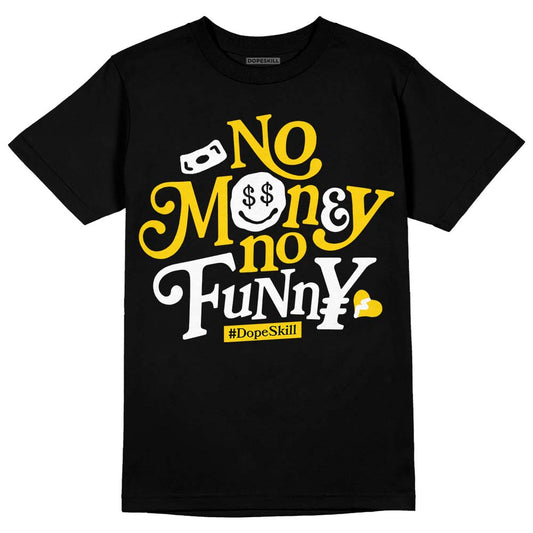 Jordan 6 “Yellow Ochre” DopeSkill T-Shirt No Money No Funny Graphic Streetwear - Black