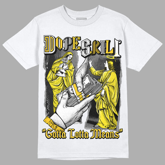 Jordan 4 Retro “Vivid Sulfur” DopeSkill T-Shirt Gotta Lotta Means Graphic Streetwear - White