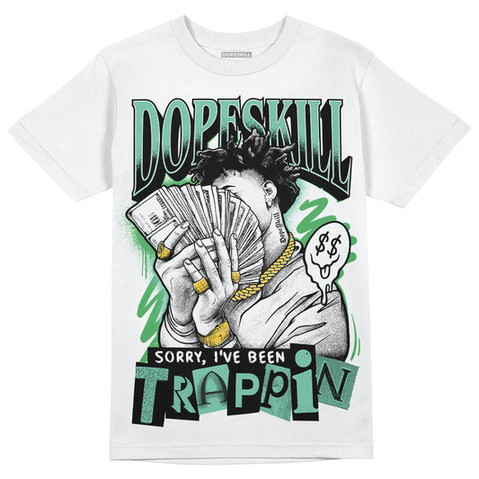 Jordan 1 High OG Green Glow DopeSkill T-Shirt Sorry I've Been Trappin Graphic Streetwear - White