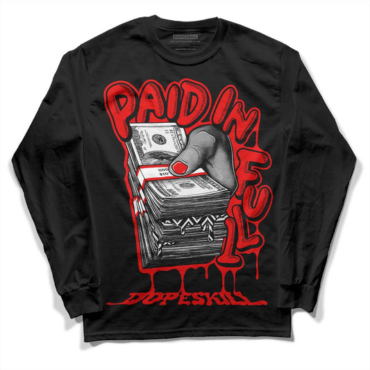 Jordan 12 “Cherry” DopeSkill Long Sleeve T-Shirt Paid In Full Graphic Streetwear - Black