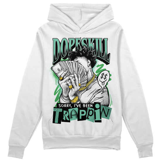 Jordan 1 High OG Green Glow DopeSkill Hoodie Sweatshirt Sorry I've Been Trappin Graphic Streetwear - White