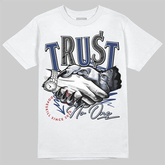 Jordan 6 Retro 'White And Midnight Navy' DopeSkill T-Shirt Trust No One Graphic Streetwear - White