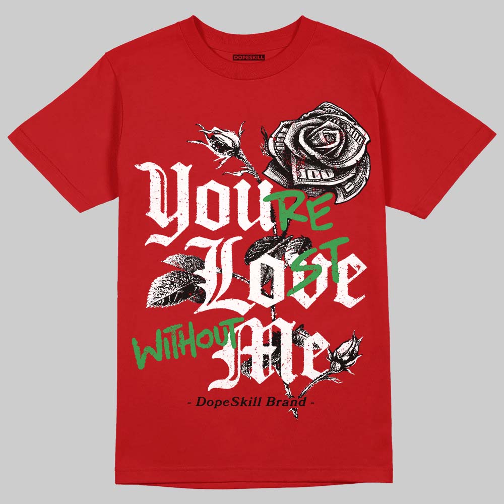Jordan 13 Retro OG Chicago (2026) DopeSkill T-Shirt You’re Lost Without Me Graphic Streetwear - Red