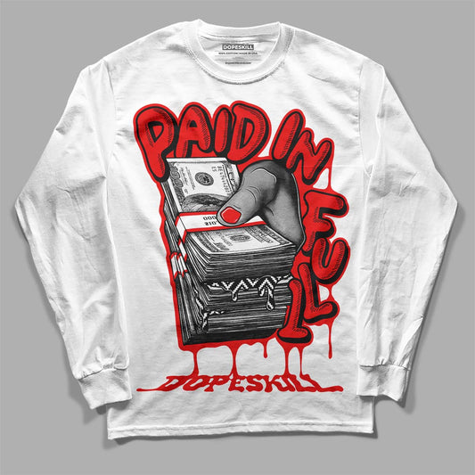 Jordan 12 “Cherry” DopeSkill Long Sleeve T-Shirt Paid In Full Graphic Streetwear - White