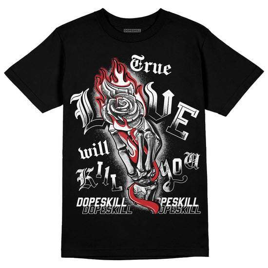 Jordan 12 “Red Taxi” DopeSkill T-Shirt True Love Will Kill You Graphic Streetwear - Black