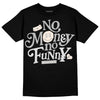 Dunk Low Cool Grey DopeSkill T-Shirt No Money No Funny Graphic Streetwear - Black