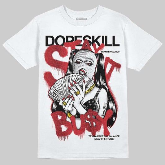 Jordan 1 High OG “Ruby” DopeSkill T-Shirt Stay It Busy Graphic Streetwear - White