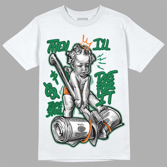 Green Collection DopeSkill T-Shirt Then I'll Die For It Graphic