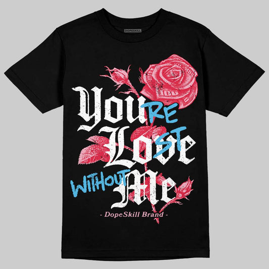 Dunk Low Valentine's Day (2026) DopeSkill T-Shirt You’re Lost Without Me Graphic Streetwear - Black