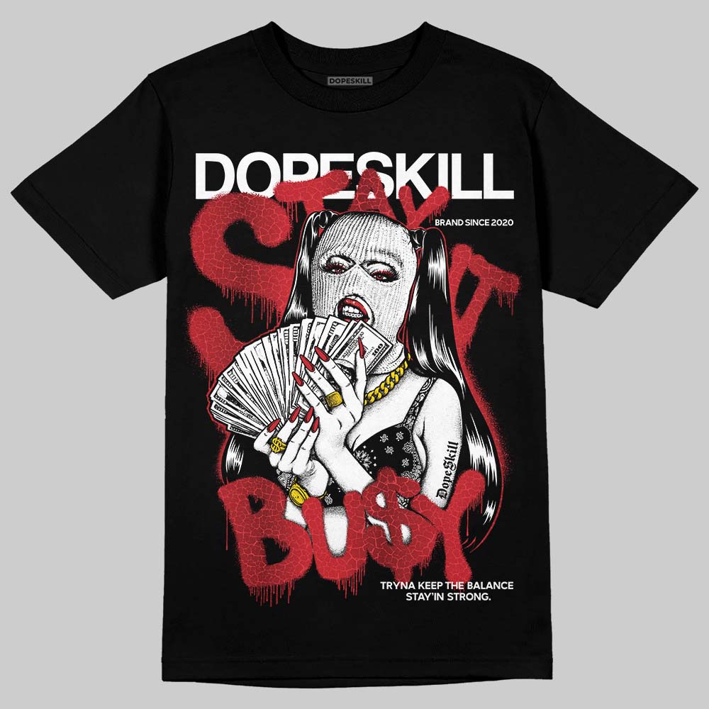 Jordan 1 High OG “Ruby” DopeSkill T-Shirt Stay It Busy Graphic Streetwear - Black