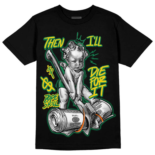 Green Collection DopeSkill T-Shirt Then I'll Die For It Graphic