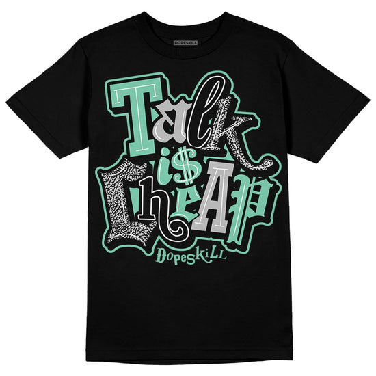 Jordan 3 "Green Glow" DopeSkill T-Shirt Talk Is Chip Graphic Streetwear - Black