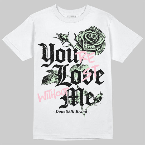 Jordan 4 Retro Valentine's Day (2026) (GS) DopeSkill T-Shirt You’re Lost Without Me Graphic Streetwear - White