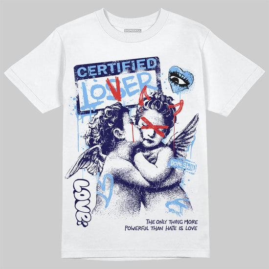 Jordan 6 University Blue DopeSkill T-Shirt Certified Lover Graphic Streetwear - White