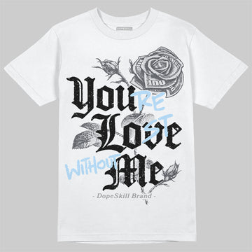 Jordan 5 Retro Wolf Grey (2026) DopeSkill T-Shirt You’re Lost Without Me Graphic Streetwear - White 