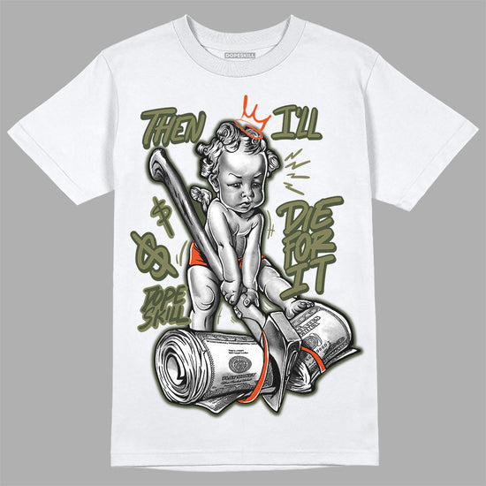 Olive Sneakers DopeSkill T-Shirt Then I'll Die For It Graphic Streetwear - White