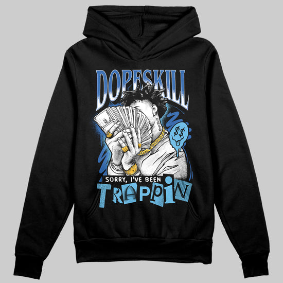 Jordan 12 “Blueberry” DopeSkill Hoodie Sweatshirt Sorry I've Been Trappin Graphic Streetwear - Black