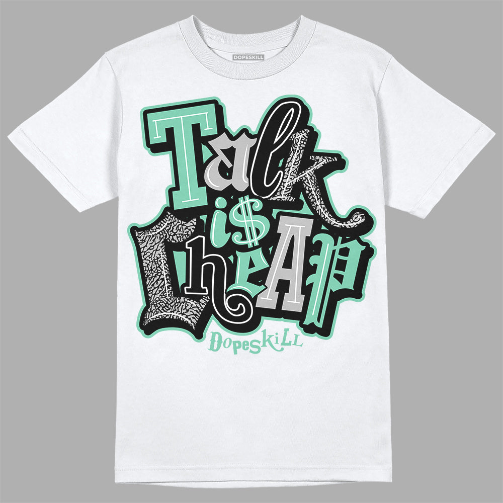 Jordan 3 "Green Glow" DopeSkill T-Shirt Talk Is Chip Graphic Streetwear - White 