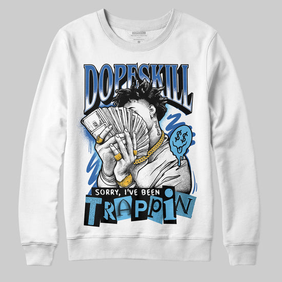 Jordan 12 “Blueberry” DopeSkill Sweatshirt Sorry I've Been Trappin Graphic Streetwear - White