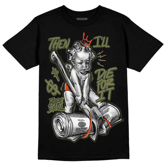 Olive Sneakers DopeSkill T-Shirt Then I'll Die For It Graphic Streetwear - Black