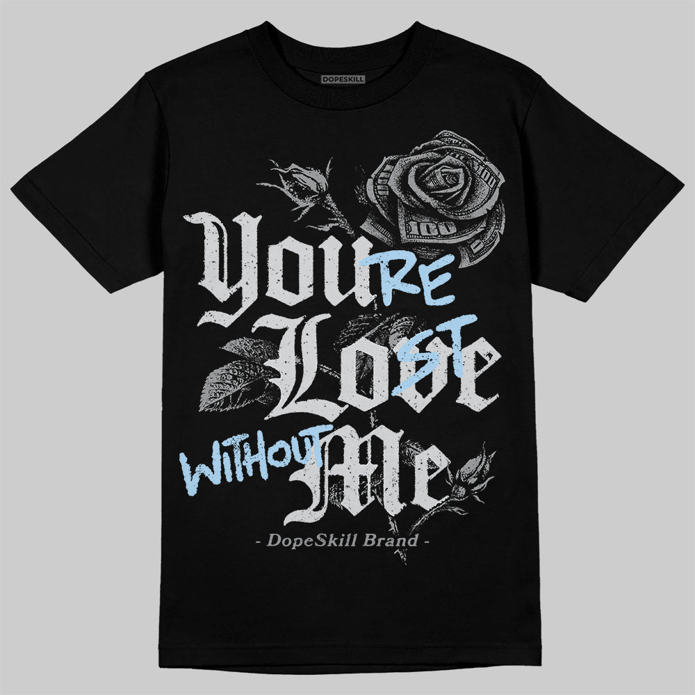 Jordan 5 Retro Wolf Grey (2026) DopeSkill T-Shirt You’re Lost Without Me Graphic Streetwear - Black