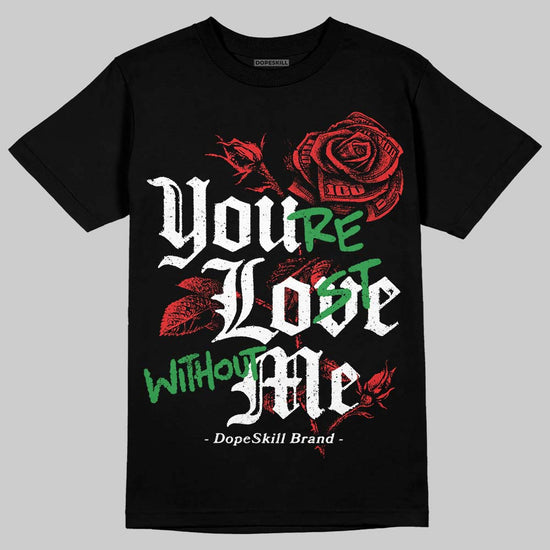 Jordan 13 Retro OG Chicago (2026) DopeSkill T-Shirt You’re Lost Without Me Graphic Streetwear - Black
