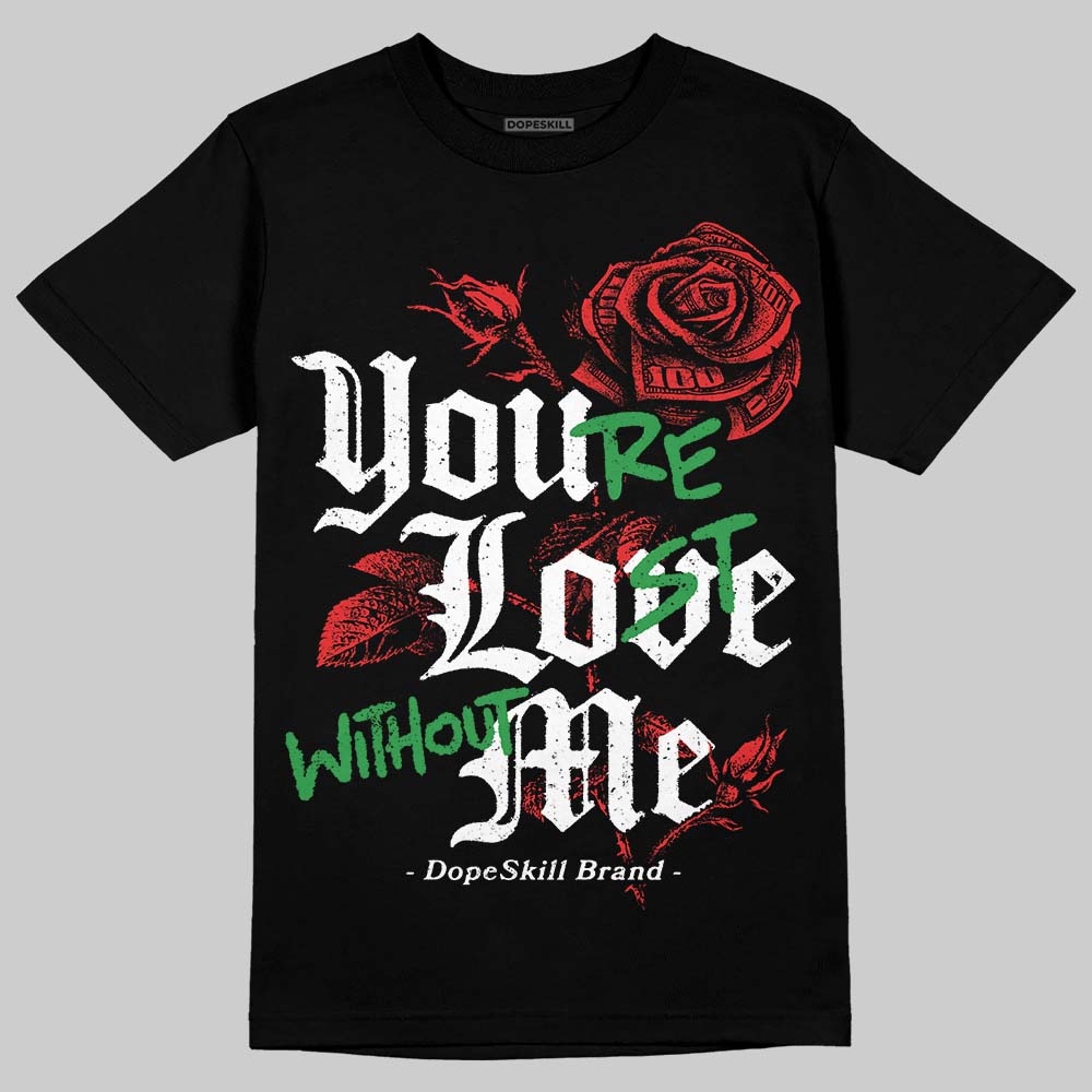 Jordan 13 Retro OG Chicago (2026) DopeSkill T-Shirt You’re Lost Without Me Graphic Streetwear - Black