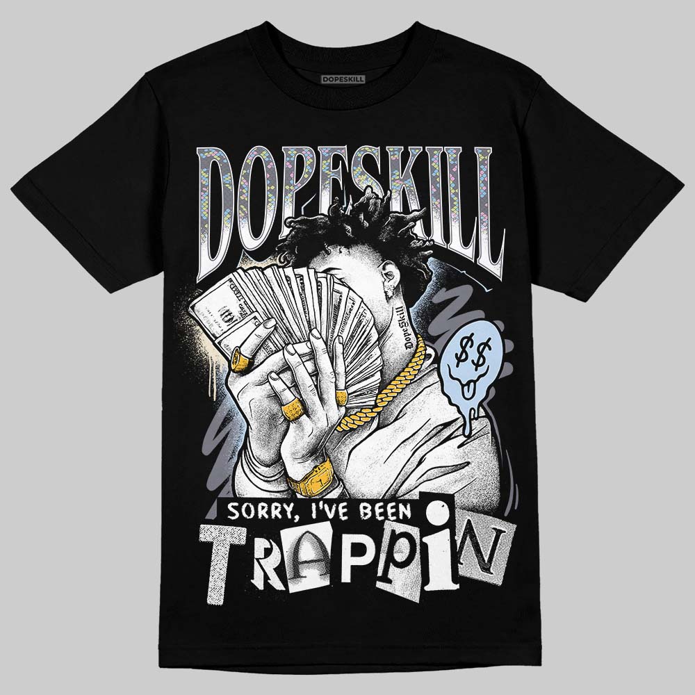 Jordan 11 Low CNY “Year of the Snake” DopeSkill T-Shirt Sorry I've Been Trappin Graphic Streetwear - Black