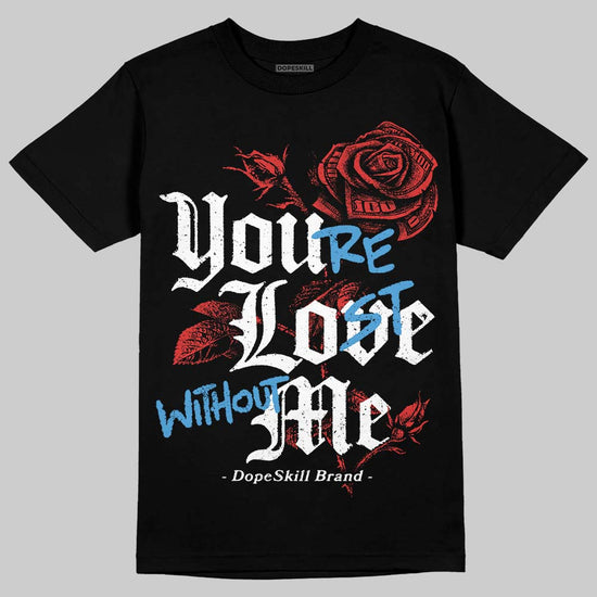 Jordan 6 “Reverse Infrared” DopeSkill T-Shirt You’re Lost Without Me Graphic Streetwear - black