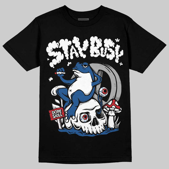 Jordan 1 Low OG “Storm Blue” DopeSkill T-Shirt Stay Busy Graphic Streetwear - Black
