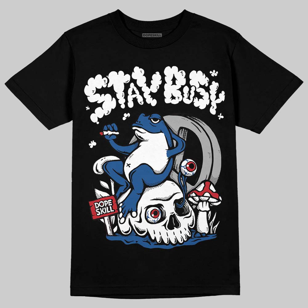 Jordan 1 Low OG “Storm Blue” DopeSkill T-Shirt Stay Busy Graphic Streetwear - Black