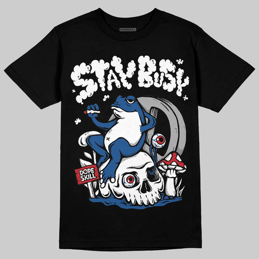 Jordan 1 Low OG “Storm Blue” DopeSkill T-Shirt Stay Busy Graphic Streetwear - Black