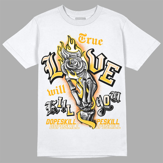 Jordan 4 "Sail" DopeSkill T-Shirt True Love Will Kill You Graphic Streetwear - White