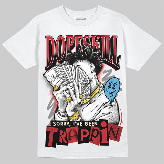 Union LA x Air Jordan 1 High OG “Chicago/Shadow” DopeSkill T-Shirt Sorry I've Been Trappin Graphic Streetwear - White 