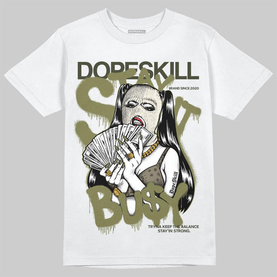 Jordan 3 “Medium Olive” aka “Family Affair” DopeSkill T-Shirt Stay It Busy Graphic Streetwear - White