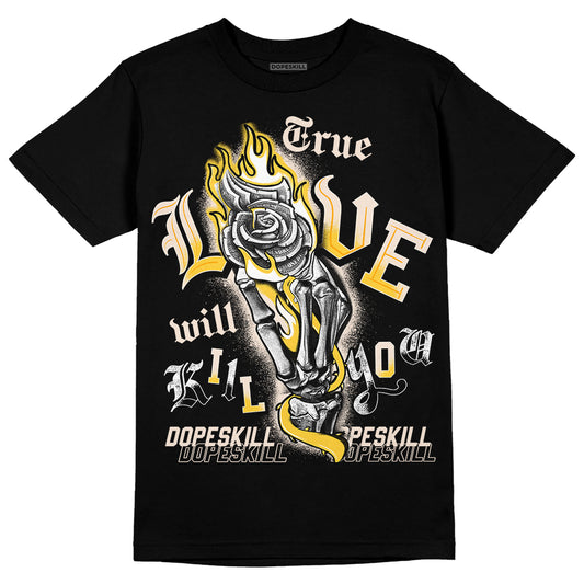 Jordan 4 "Sail" DopeSkill T-Shirt True Love Will Kill You Graphic Streetwear - Black