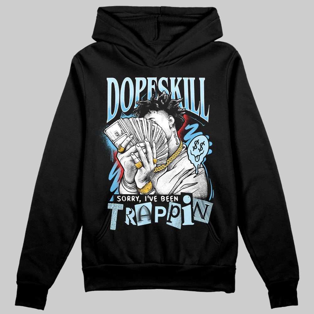 Jordan 11 Retro Legend Blue DopeSkill Hoodie Sweatshirt Sorry I've Been Trappin Graphic Streetwear - Black