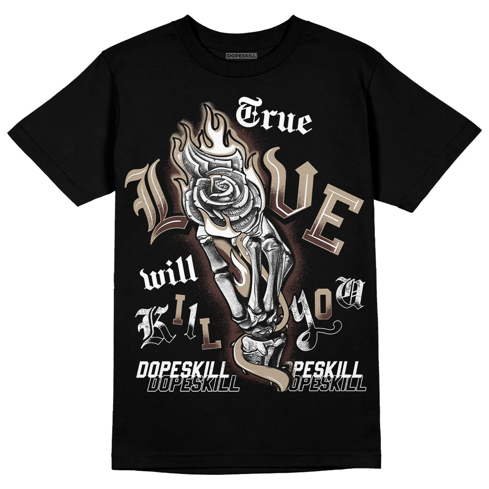 Jordan 1 High OG “Latte” DopeSkill T-Shirt True Love Will Kill You Graphic Streetwear - Black